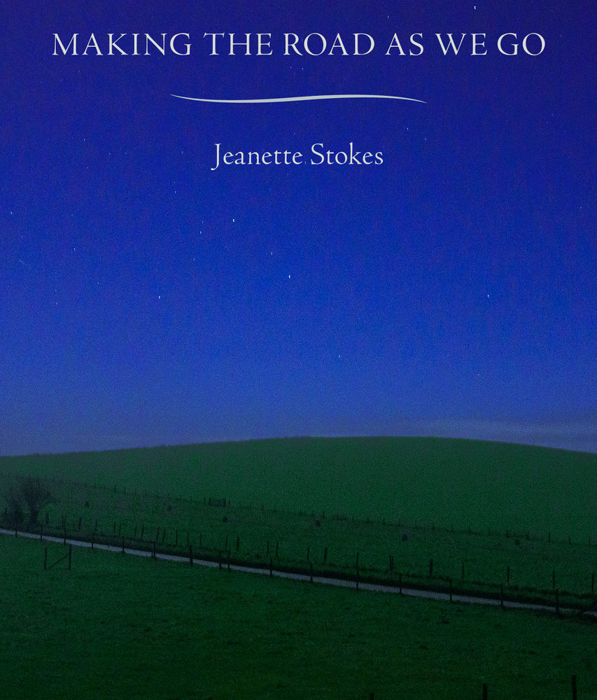 Making the Road as We Go – by  Jeanette Stokes